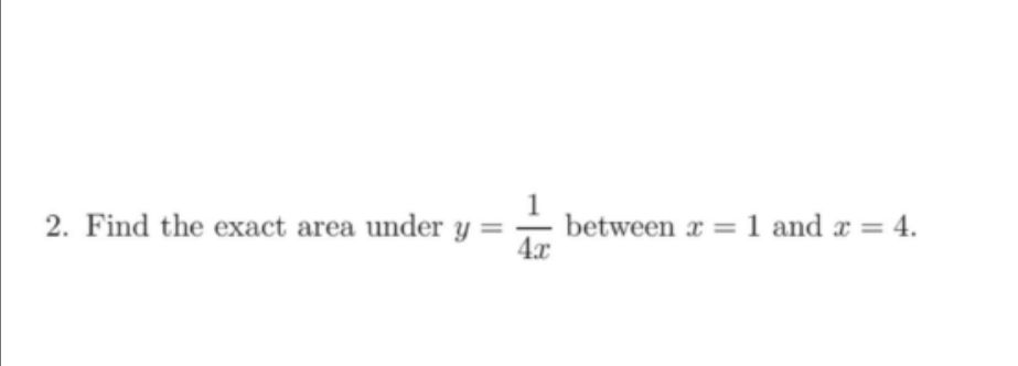 solved-2-find-the-exact-area-under-y-4x1-between-x-1-and-chegg