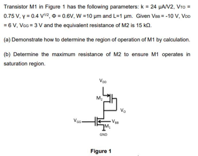 Transistor M1 in Figure 1 has the following