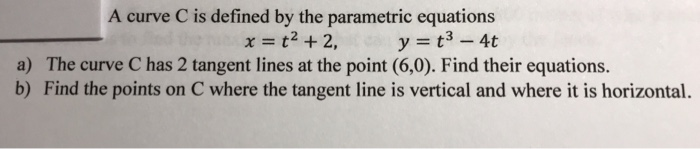 Solved A curve C is defined by the parametric equations | Chegg.com