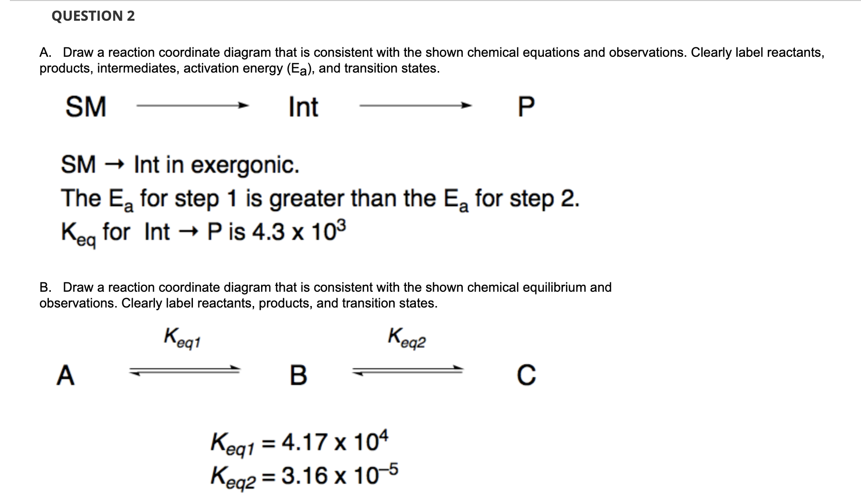 Solved QUESTION 2 A. Draw a reaction coordinate diagram that | Chegg.com
