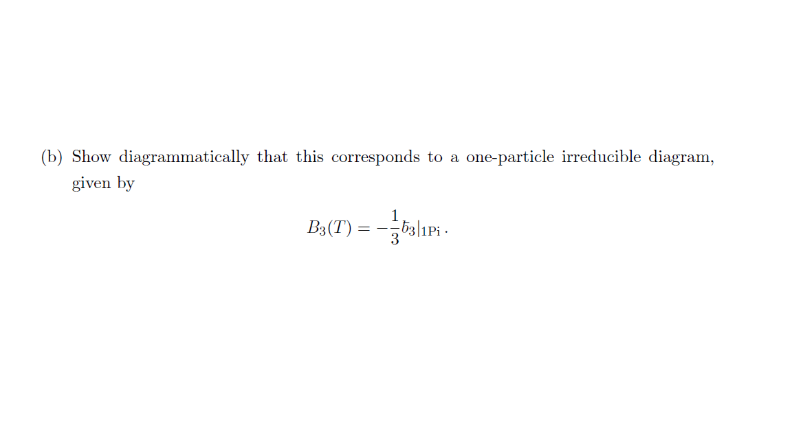 Solved (b) Show Diagrammatically That This Corresponds To A | Chegg.com