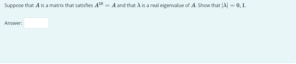 Solved Suppose that A is a matrix that satisfies A10 = A and | Chegg.com