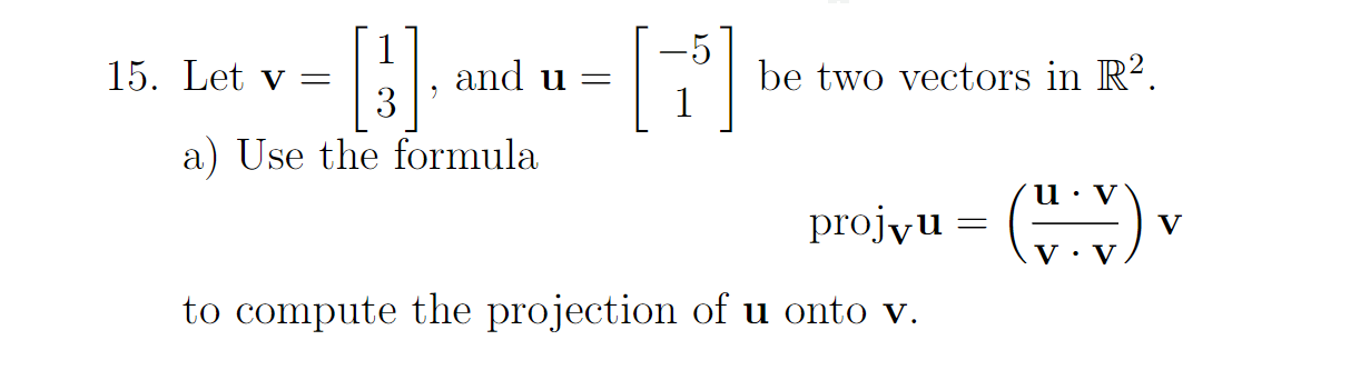 Solved 15. Let v= [] and u = [1] be two vectors in R2. 3 a) | Chegg.com