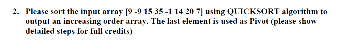 Solved 2. Please sort the input array [9 -9 15 35 -1 14 20 | Chegg.com
