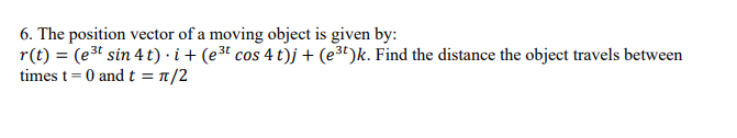 Solved 6. The position vector of a moving object is given | Chegg.com