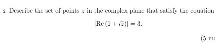 Solved 2. Describe the set of points z in the complex plane | Chegg.com