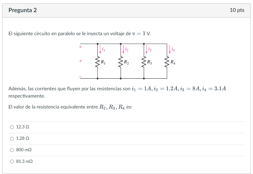 El siguiente circuito en paralelo se le inyecta un voltaje de \( v=1 \mathrm{~V} \). Además, las corrientes que fluyen por l