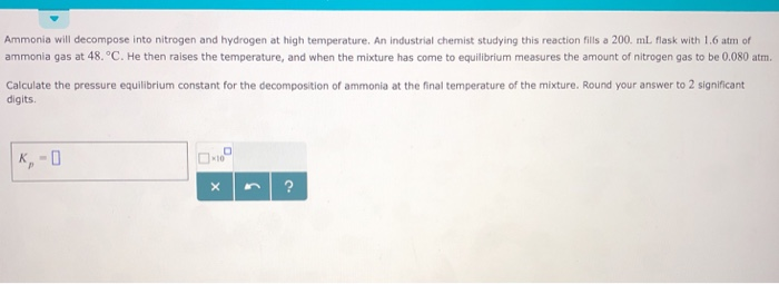 Solved Ammonia will decompose into nitrogen and hydrogen at | Chegg.com