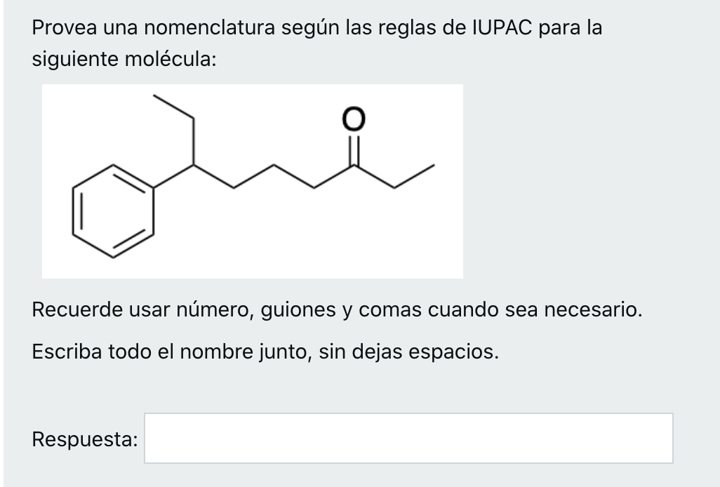 Provea una nomenclatura según las reglas de IUPAC para la siguiente molécula: Recuerde usar número, guiones y comas cuando se