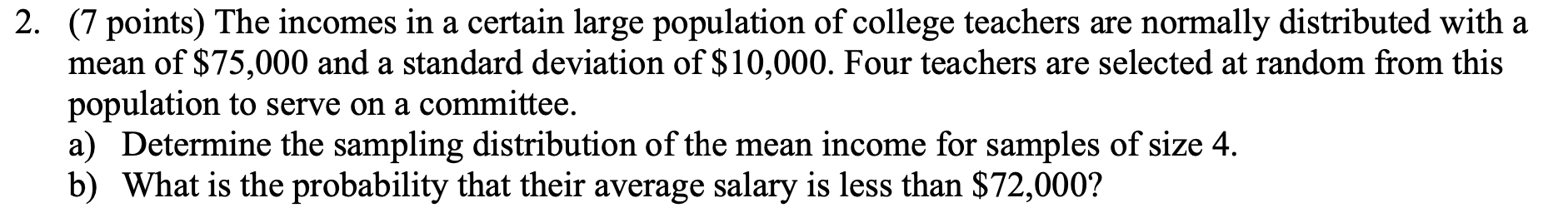 Solved 2. (7 points) The incomes in a certain large | Chegg.com