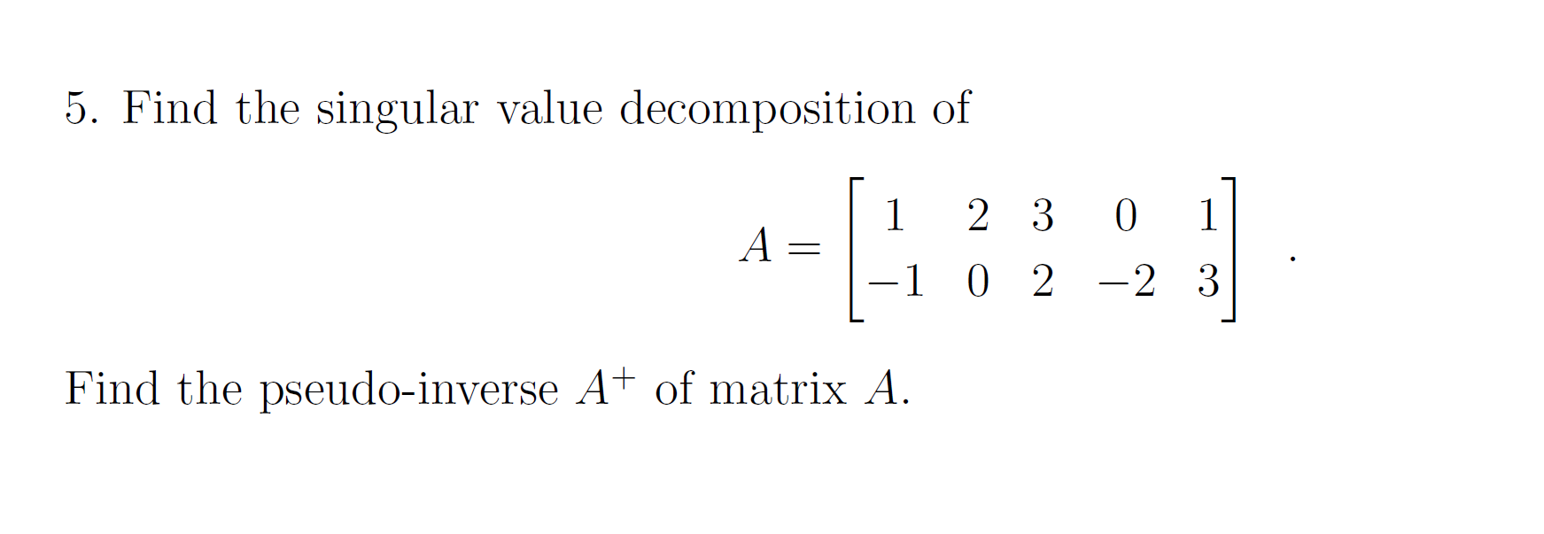 Solved 5. Find the singular value decomposition of | Chegg.com