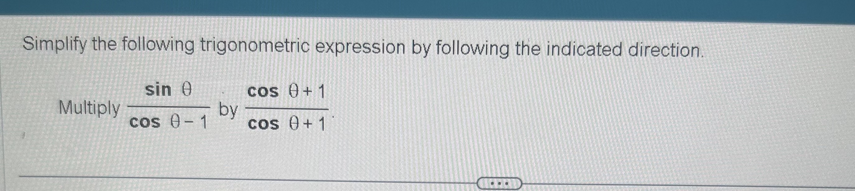 Solved Simplify the following trigonometric expression by | Chegg.com