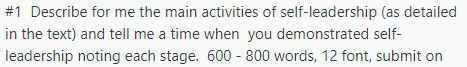 #1 Describe for me the main activities of self-leadership (as detailed in the text) and tell me a time when you demonstrated