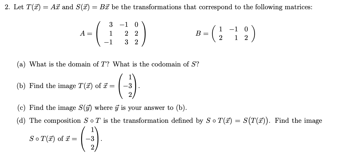 Solved 2. Let T(T) = Ağ And S(ū) = Bī Be The Transformations | Chegg.com