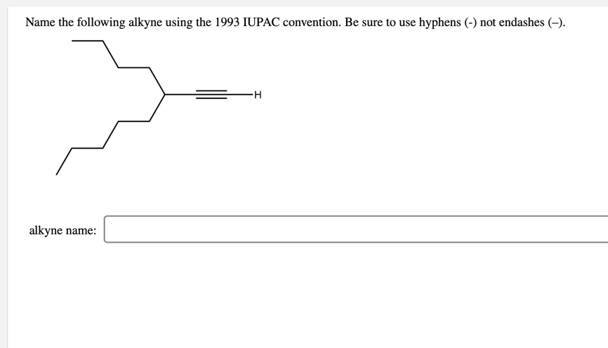 Solved Name The Following Alkyne Using The 1993 Iupac