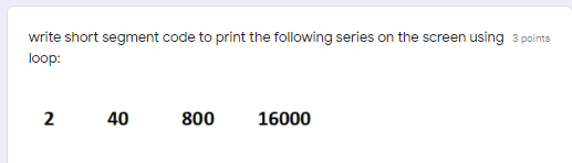 Solved write short segment code to print the following | Chegg.com