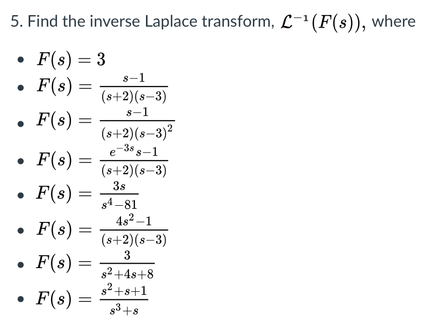 Solved 5. Find the inverse Laplace transform, L-1(F(s)), | Chegg.com