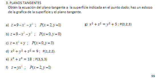 3. PLANOS TANGENTES Obtén la ecuación del plano tangente a la superficie indicada en el punto dado; haz un esbozo de la grafi