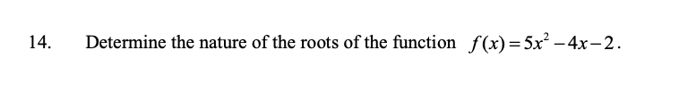 Solved 14. Determine the nature of the roots of the function | Chegg.com