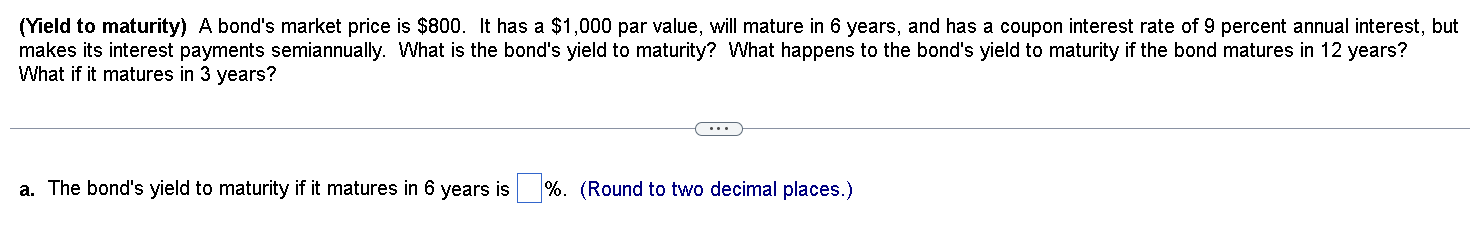 Solved (Yield to maturity) A bond's market price is $800. It | Chegg.com