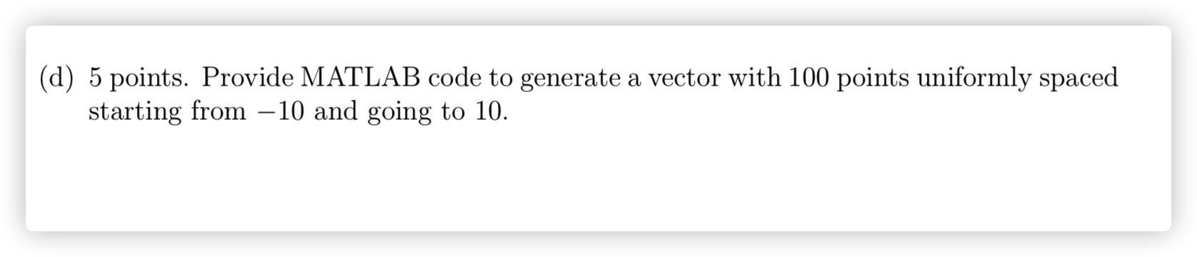 Solved (d) 5 points. Provide MATLAB code to generate a | Chegg.com