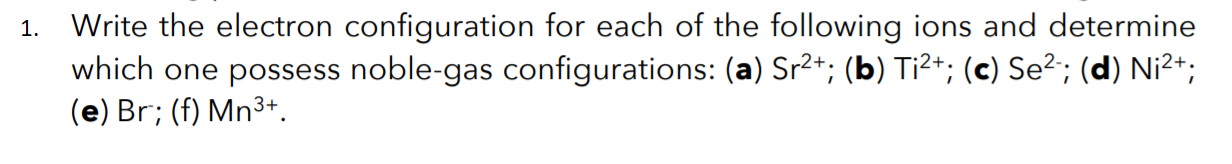 Solved 1. Write The Electron Configuration For Each Of The 