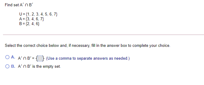 Solved Find Set A'B' U= {1, 2, 3, 4, 5, 6, 7} A = {3, 4, 6, | Chegg.com