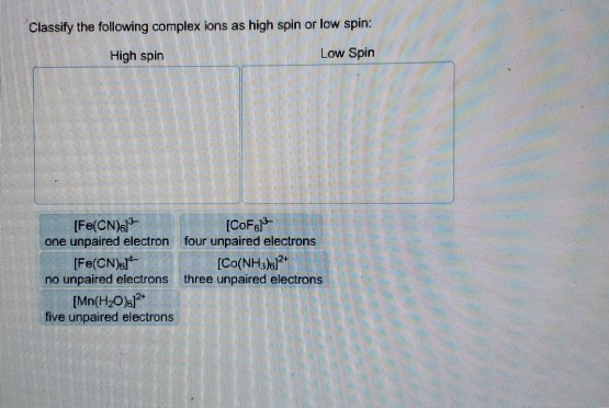 Solved Classify the following complex ions as high spin or | Chegg.com