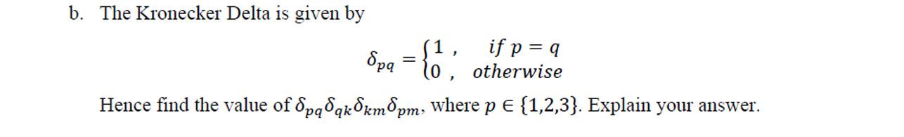 Solved b. The Kronecker Delta is given by δpq={1,0, if p=q | Chegg.com