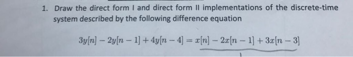 Solved Draw the direct form l and direct form II | Chegg.com
