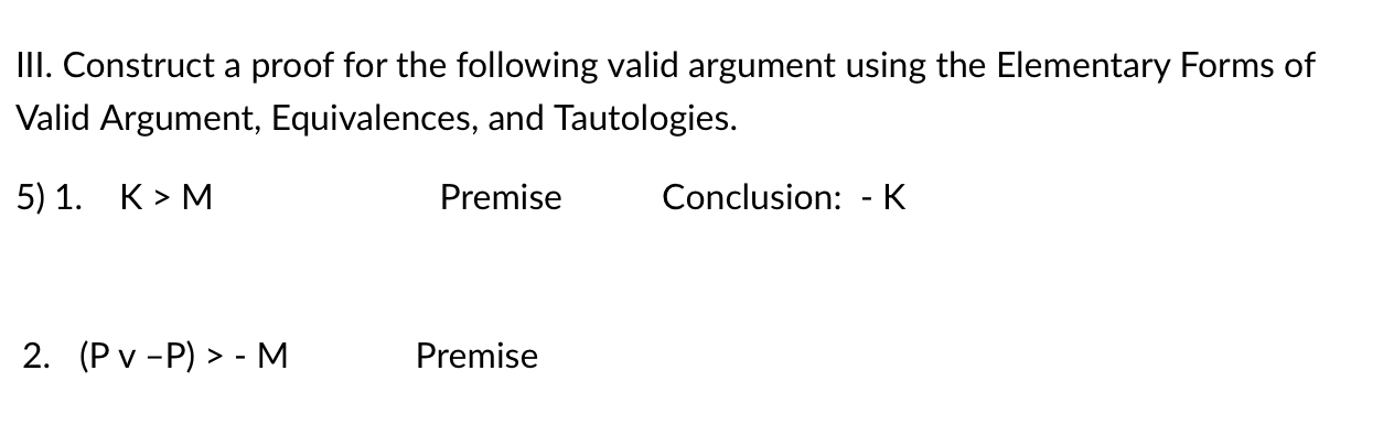 Solved III. Construct a proof for the following valid | Chegg.com