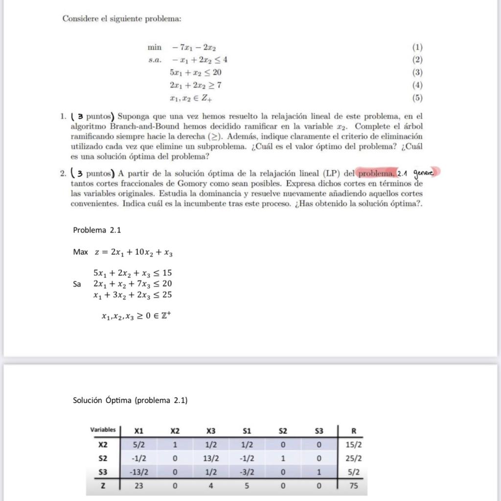 Considere el siguiente problema: \[ \begin{array}{ll} \min & -7 x_{1}-2 x_{2} \\ \text { s.a. } & -x_{1}+2 x_{2} \leq 4 \\ &