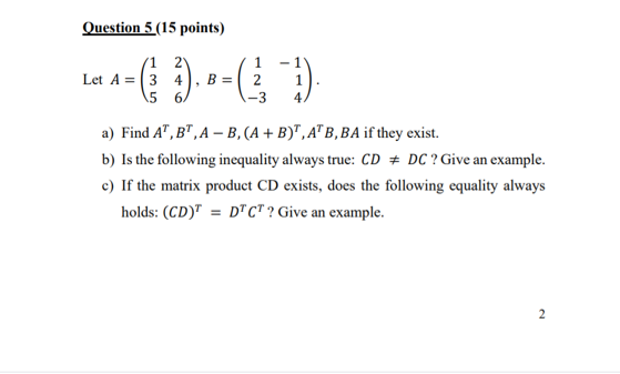 Solved Let 𝐴 = ( 1 2 3; 4 5 6 ) , 𝐵 = ( 1 − 1 2 ;1 −3 4 ) | Chegg.com