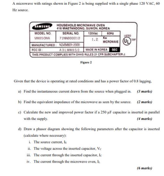 Solved A microwave with ratings shown in Figure 2 is being