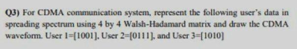 Solved Q3) For CDMA communication system, represent the | Chegg.com