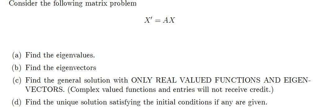 Solved Consider the following matrix problem X' = AX (a) | Chegg.com
