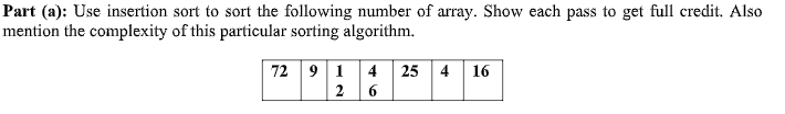 Solved Part (a): Use insertion sort to sort the following | Chegg.com