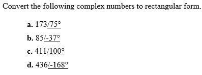 Solved Convert the following complex numbers to rectangular | Chegg.com