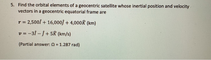 Solved 5. Find the orbital elements of a geocentric | Chegg.com