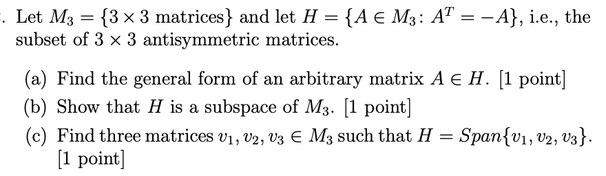 Solved = F. · Let M3 = {3 x 3 matrices} and let H = {A E M3: | Chegg.com