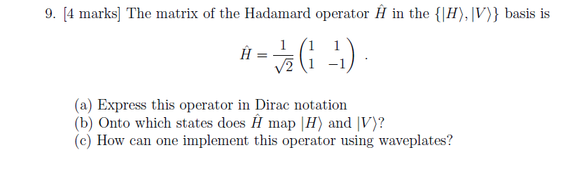 Solved 9. [4 marks] The matrix of the Hadamard operator H in | Chegg.com