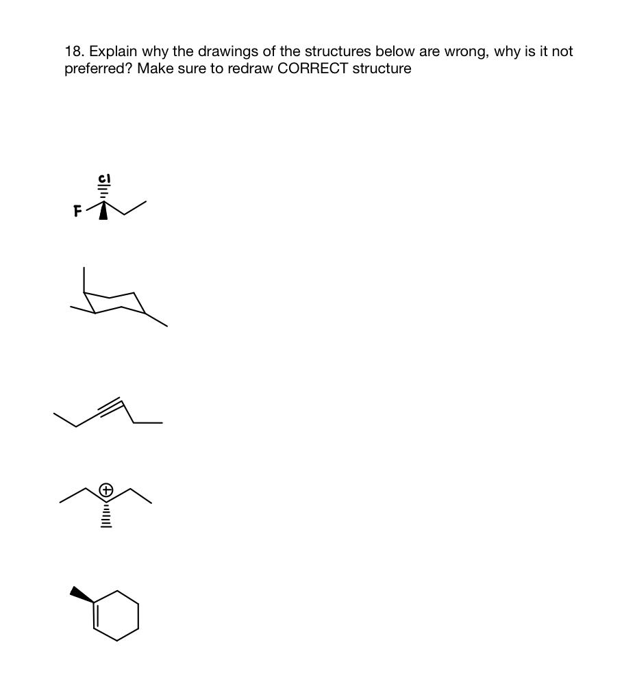 Solved 18. Explain why the drawings of the structures below | Chegg.com