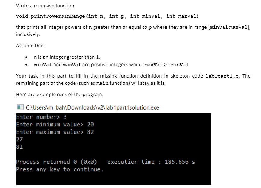 Solved Write a recursive function void printPowersInRange | Chegg.com