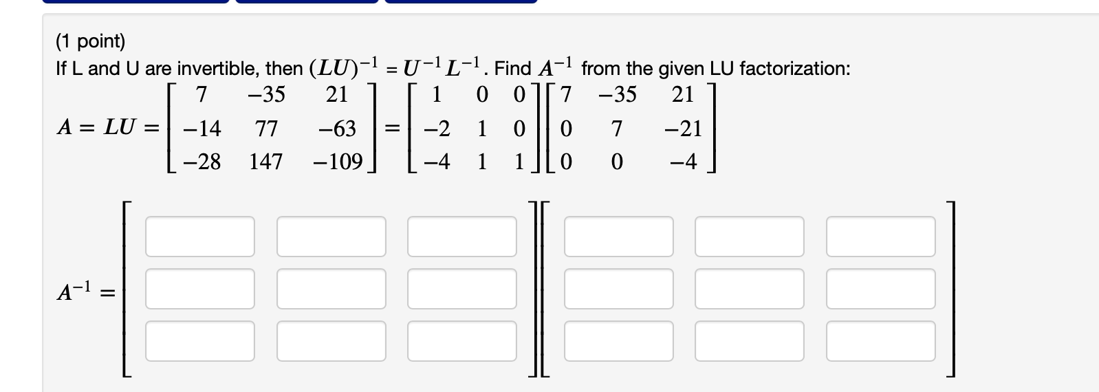 Solved (1 point) If L and U are invertible, then (LU)-1 = | Chegg.com
