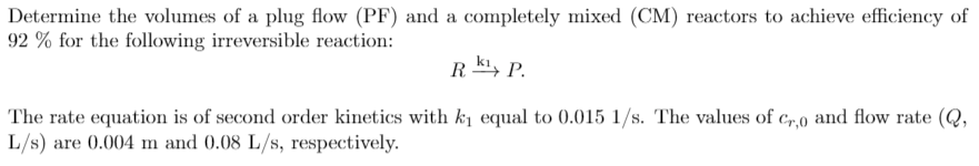 Solved Determine the volumes of a plug flow (PF) and a | Chegg.com