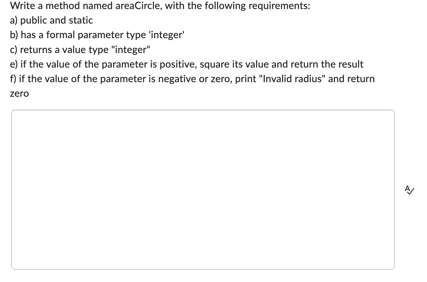 Solved Write a method named areaCircle, with the following | Chegg.com