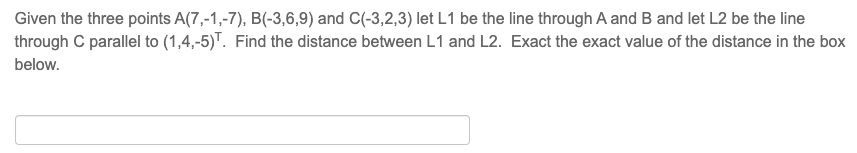 Solved Given The Three Points A(7,−1,−7),B(−3,6,9) And | Chegg.com