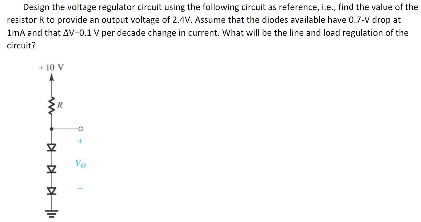 Design the voltage regulator circuit using the following circuit as reference, i.e., find the value of the resistor \( R \) t