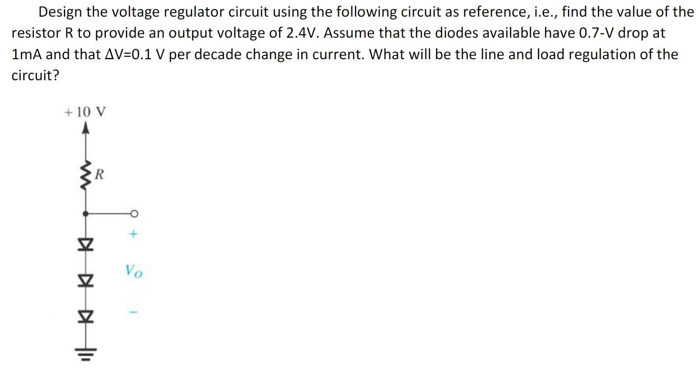 Solved Design The Voltage Regulator Circuit Using The | Chegg.com