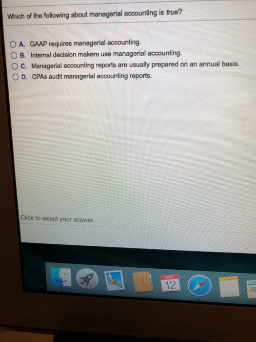 Solved Which of the following about managerial accounting is | Chegg.com